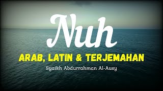 SURAH NUH ARAB, LATIN DAN TERJEMAHAN BAHASA INDONESIA | SYAIKH ABDURRAHMAN AL-AUSY