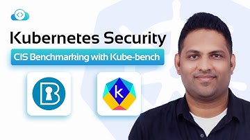 Kubernetes Security Testing : CIS Benchmarking with Kube-bench