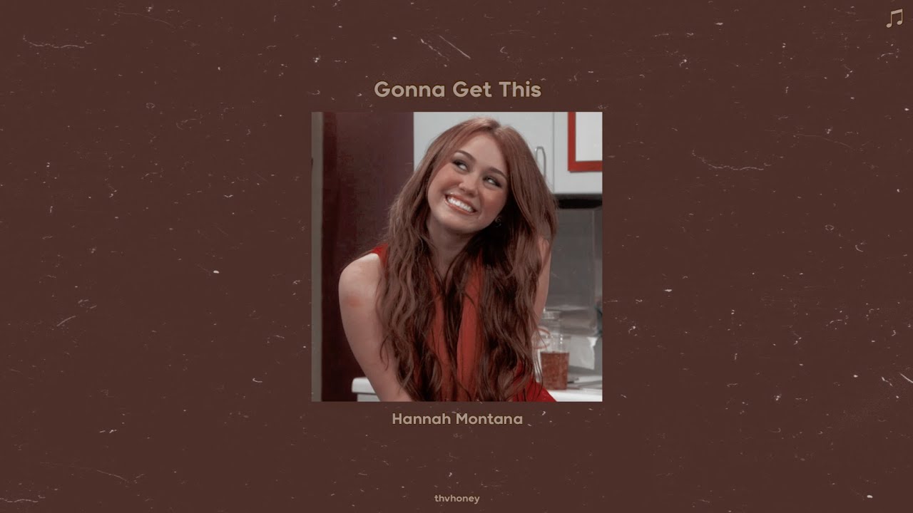 hannah montana - gonna get this (sped up)