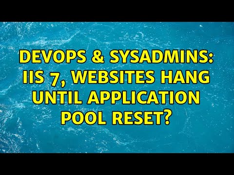DevOps & SysAdmins: IIS 7, websites hang until application pool reset? (2 Solutions!!)
