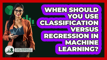 When Should You Use Classification Versus Regression In Machine Learning?