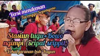 stasiun tugu Bowo ngimpi (sripat srippit) vokal jaranan buk Yuyun