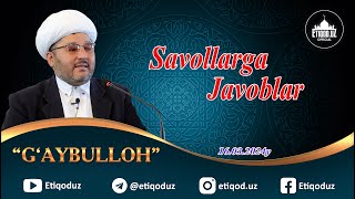 Savollarga Javoblar G'aybulloh domla 16.03.2024y