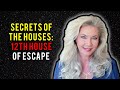 Secrets of the Houses: 12th House of Escape