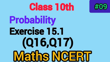 Class 10 Maths Ex 15.1 Q16, Q17(i,ii)  Probability NCERT