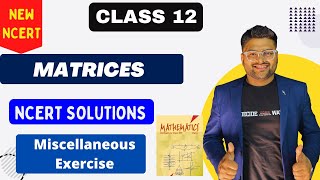 Chapter 3 Matrices | Miscellaneous Exercise I NCERT Solution I New NCERT solution Class 12 Math