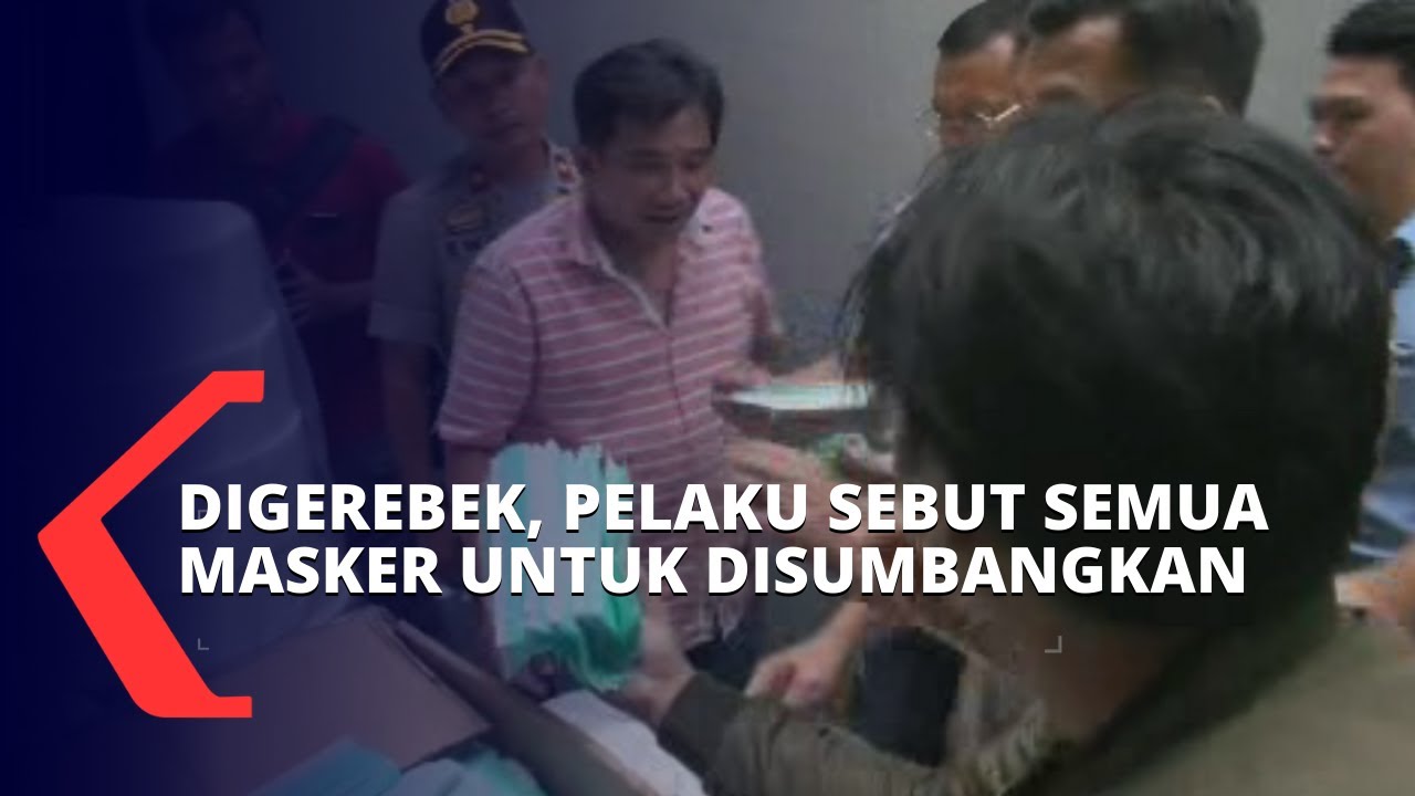 Polisi Gerebek Pabrik Pembuatan Masker Ilegal Pelaku 