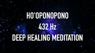 Ho'oponopono 432 Hz Deep Healing Meditation For Forgiveness – Chakra Balancing | VEX KING