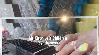 Mr.Kitty-Lost Children(synth cover)