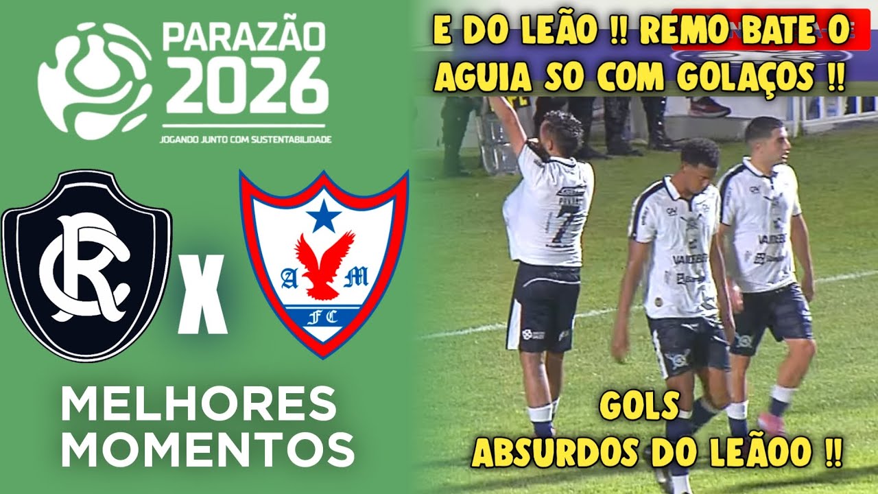 Remo x Aguia de Marabá - Melhores Momentos - Gols - Parazão 2026