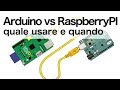 Arduino vs RaspberryPI? Quale usare e quando?