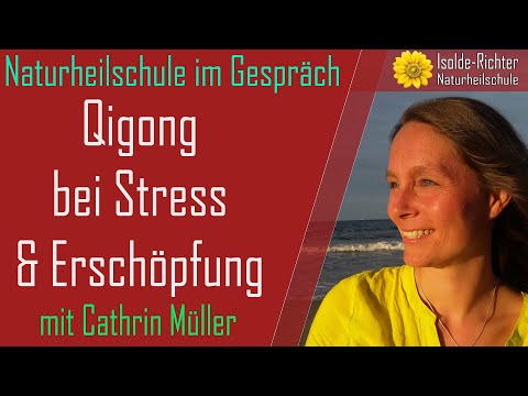Qigong bei Stress & Erschöpfung – Naturheilschule im Gespräch
