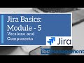 Jira Basics : Module 5 - Versions and Components