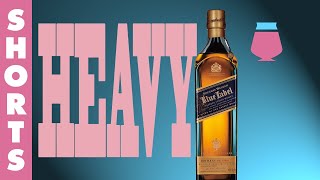 Johnnie Walker Blue Label is HEAVY.