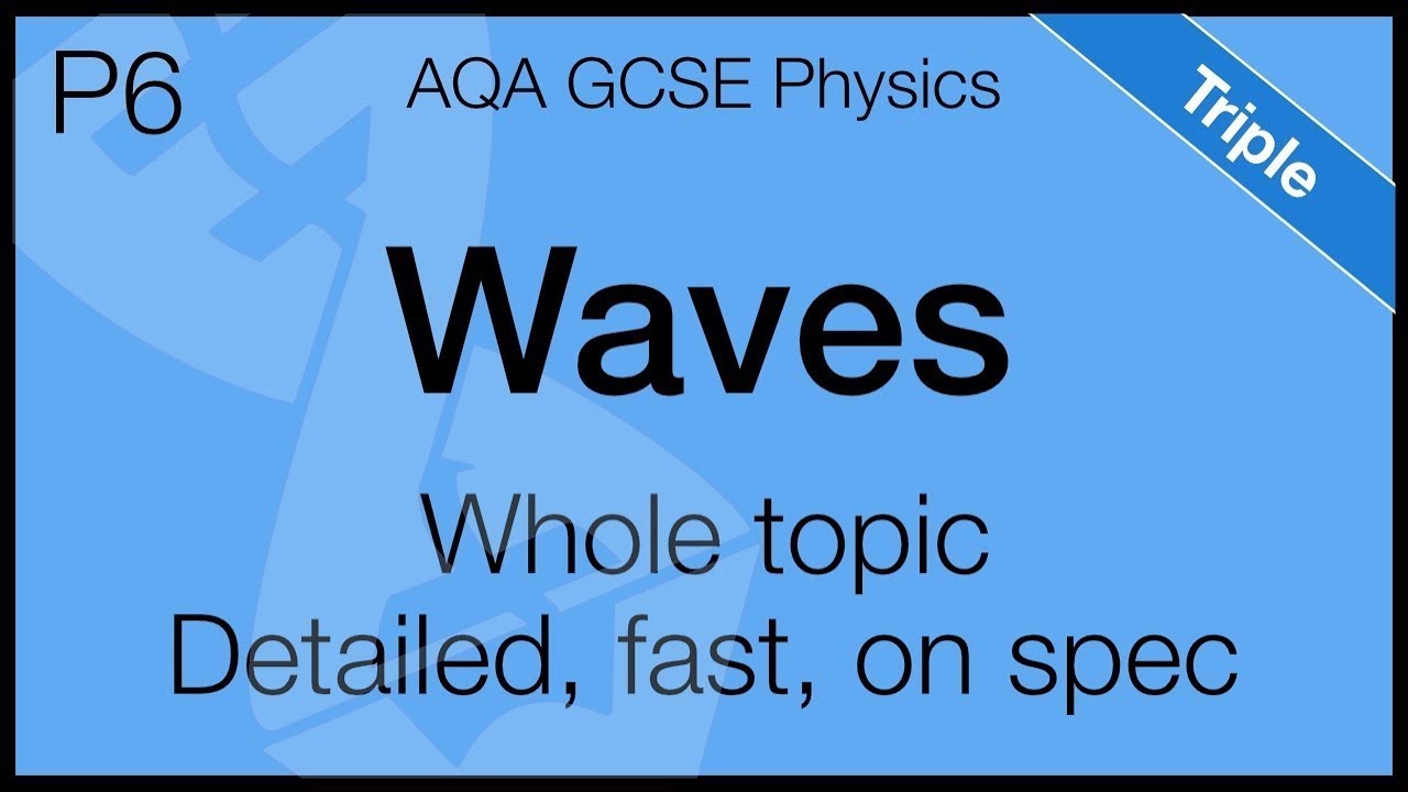 AQA GCSE Physics  - Waves for Triple Science | Whole Topic