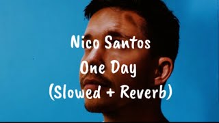 Nico Santos - One Day (I&#39;m Gonna Break Your Heart) (Slowed + Reverb)