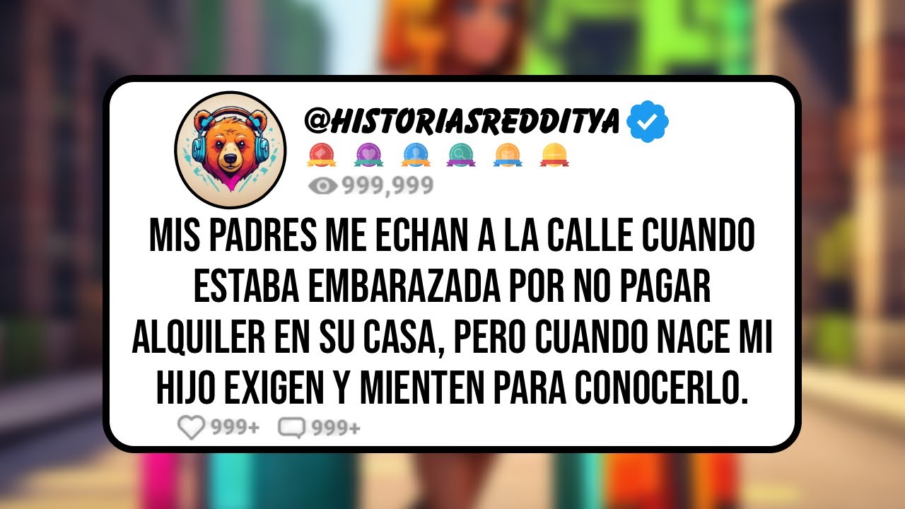 Mis PADRES me Echan a la Calle Cuando Estaba Embarazada por no Pagar Alquiler en su Casa, Pero ...