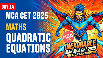 Maths Quadratic Equations for MAH MCA CET 2025 | DAY 14 🚀 INEXORABLE Free Crash Course 🔥