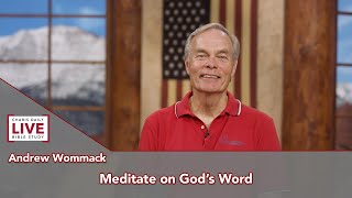 Charis Daily Live Bible Study: Meditate on God's Word - Andrew Wommack - July 27, 2021