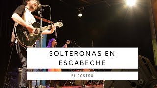 Video thumbnail of "Escena Viva: Solteronas en Escabeche - El rostro"