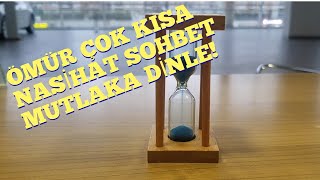 Ömür Çok Kısa - Nasihat - Sohbet - Kısa Video /MUTLAKA DİNLEYİN!