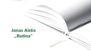 Jonas Aistis „Rutina“. Poezija prie lango