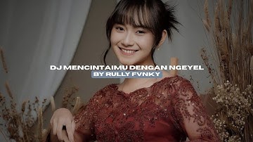 DJ MENCINTAI DENGAN NGEYEL BY RULLY FVNKY VIRAL TIKTOK MENGKANEE!! 