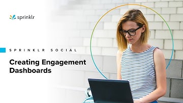 Sprinklr Social - Engagement Monitoring - Creating Engagement Dashboards