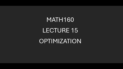 MATH160 Lecture 15 Optimization