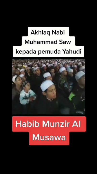 Akhlak nabi Muhammad kepada pemuda Yahudi habib Munzir Al musawa