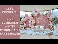 Setup With Me - Pink Evergreen Winter Wonderland Baby Shower