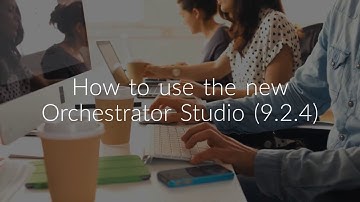 The New Orchestrator Studio - 9.2.4.x or above