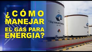 ¿CÓMO MANEJAR EL GAS PARA ENERGIA?