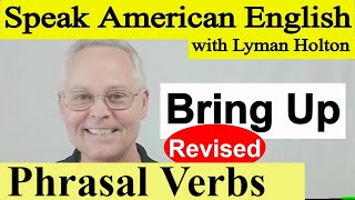 Phrasal Verb - Bring Up - Video 35