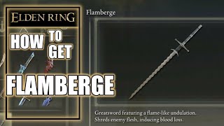 How to get the Flamberge Greatsword | Flamberge Location | BLEED inflicting effect - Elden Ring