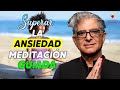 Supera la ANSIEDAD y eleva tu VIDA: una MEDITACIÓN GUIADA, basado en enseñanzas de Deepak Chopra