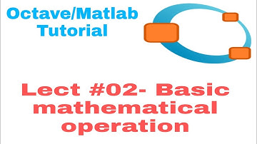 Lecture #02 Basic mathematical operation in Octave