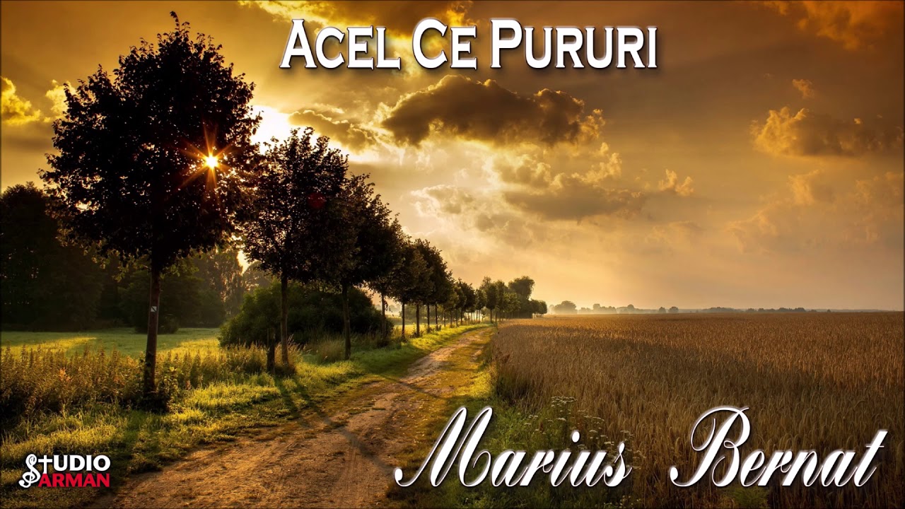 Acel Ce Pururi Are Grija Acel ce pururi - Marius Bernat - YouTube