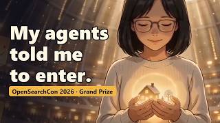 My agents told me to enter this hackathon. Here's what happened. | OpenSearchCon 2026