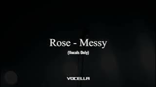 Download lagu Rose - Messy (Acapella/Vocals Only)