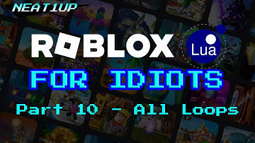 ALL KINDS OF LOOPS - Part 10 - Roblox Lua For Idiots 2023