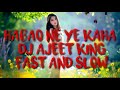 Habao ne ye kaha dj ajeet king mixing dj sachin simthari dj salman hamirpur dj pankaj king dj remix