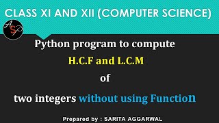 Python Program | to calculate HCF and LCM of two numbers | GCD in Python | Class 11 and 12 CS
