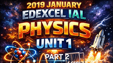 EDEXCEL IAL 2019 JANUARY PHYSICS UNIT 1 PART 2