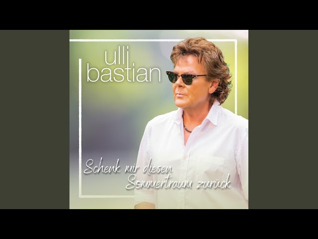 Ulli Bastian - Schenk Mir Diesen Sommertraum Zurueck