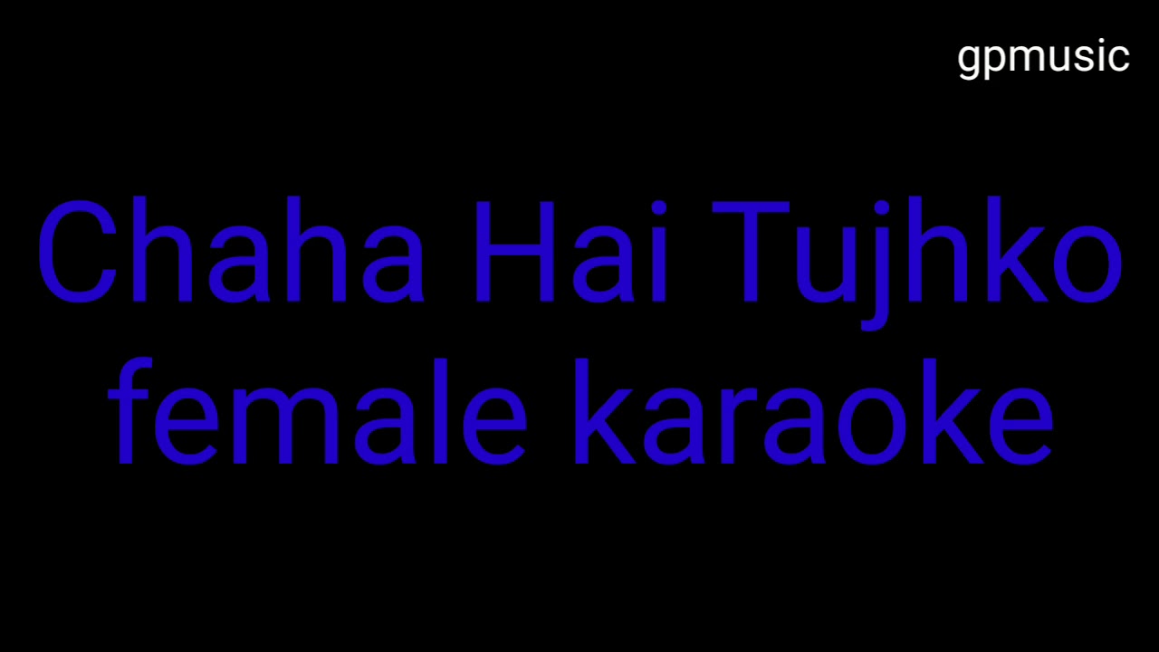 Chaha hai tujko female karaoke