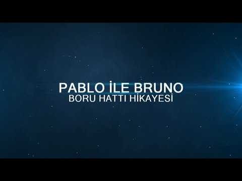 Pablo ile Bruno Boru Hattı Hikayesi Türkçe