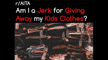 Am I the Jerk for Giving Away my Kid