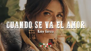 Kany García - Cuando Se Va el Amor (Letra/Lyrics)