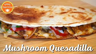 How to Make Quesadillas at Home | Mushroom Quesadilla Recipe Vegetarian | Healthy Breakfast Ideas